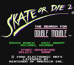 Skate or Die 2: The Search for Double Trouble title screenshot